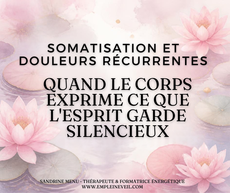 Somatisation et douleurs récurrentes : quand le corps exprime ce que l'esprit garde silencieux